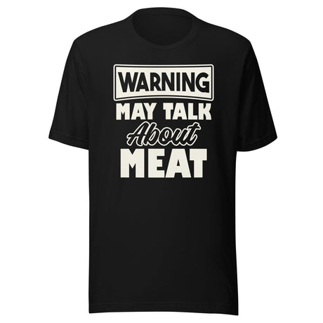 Warning May Talk About Meat Shirt