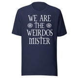We Are The Weirdos Mister Shirt