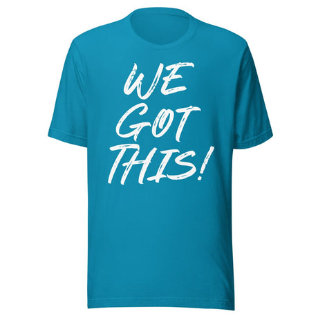 We Got This Shirt