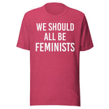 We Should All Be Feminists Shirt