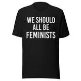 We Should All Be Feminists Shirt