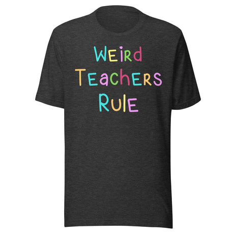 Weird Teachers Rule Shirt