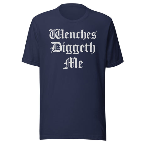 Wenches Diggeth Me Renaissance Fair Shirt