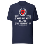 What Does Not Kill You Gives You Great XP Shirt