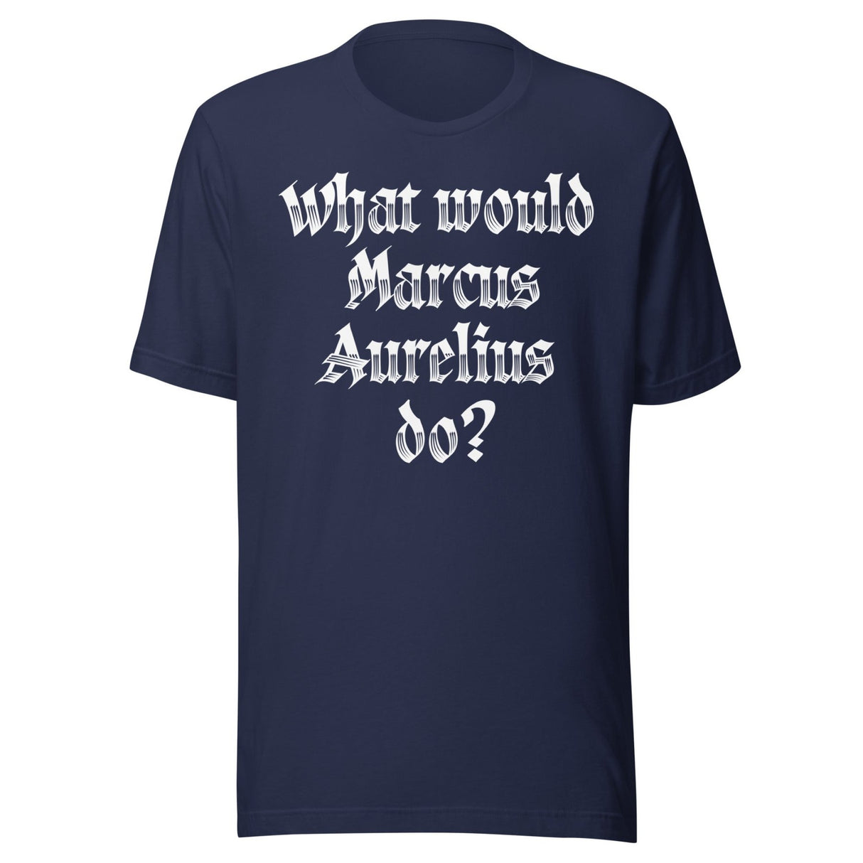 What Would Marcus Aurelius Do Shirt