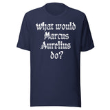 What Would Marcus Aurelius Do Shirt