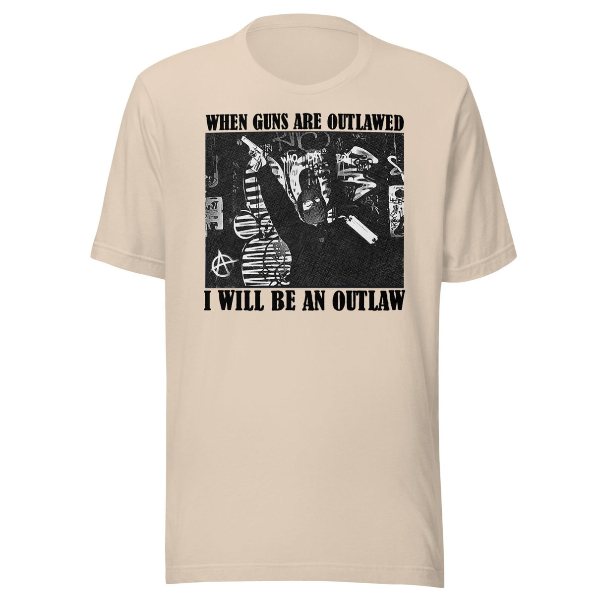 When Guns Are Outlawed I Will Be an Outlaw Shirt