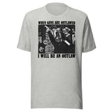 When Guns Are Outlawed I Will Be an Outlaw Shirt