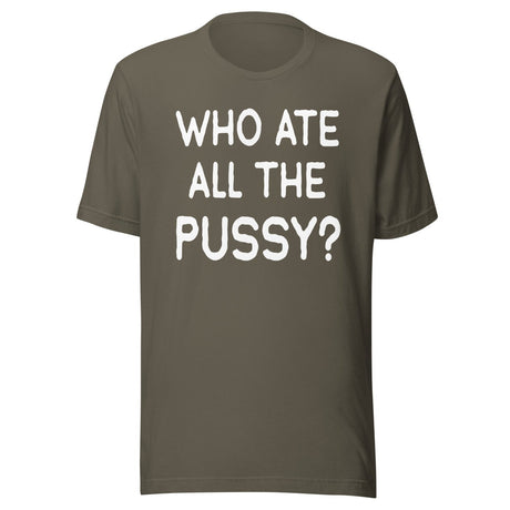 Who Ate All The Pussy Shirt