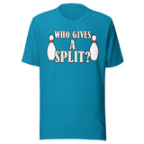Who Gives A Split Shirt