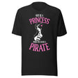 Why Be A Princess When You Can Be A Pirate Shirt