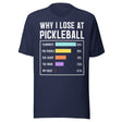 Why I Lose at Pickleball Shirt