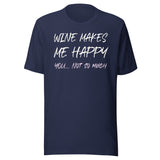 Wine Makes Me Happy You Not So Much Shirt