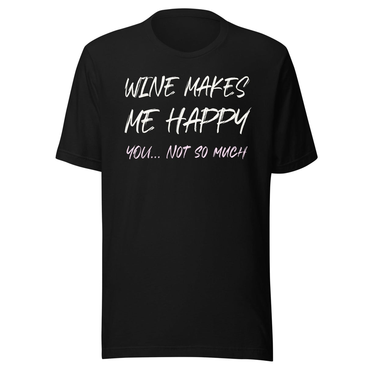 Wine Makes Me Happy You Not So Much Shirt