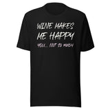 Wine Makes Me Happy You Not So Much Shirt