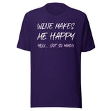 Wine Makes Me Happy You Not So Much Shirt