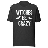 Witches Be Crazy Shirt