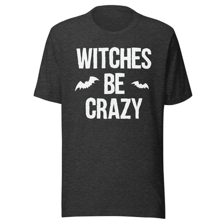 Witches Be Crazy Shirt