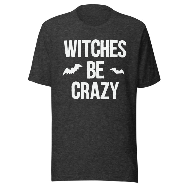 Witches Be Crazy Shirt