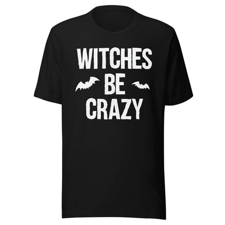 Witches Be Crazy Shirt