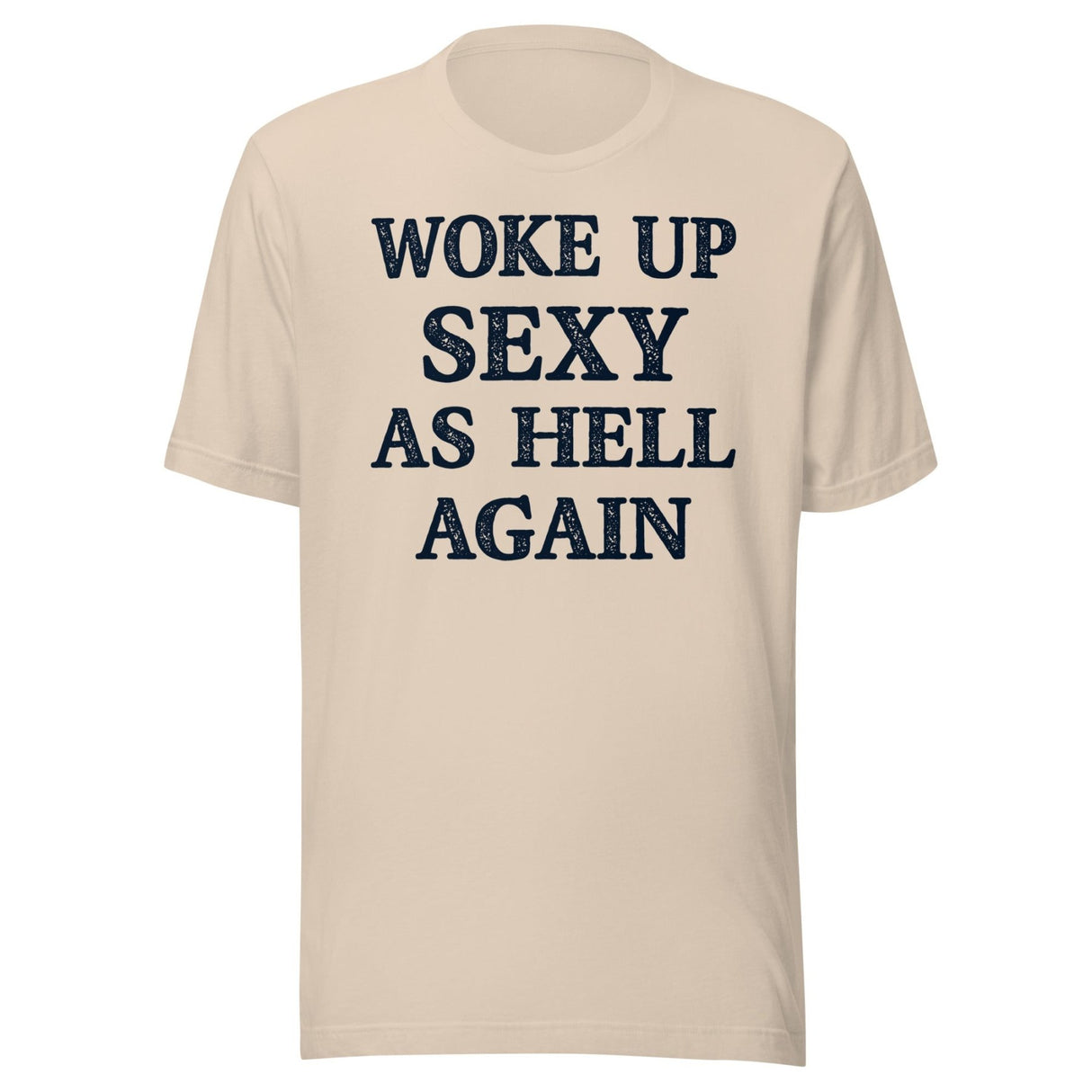 Woke Up Sexy as Hell Again Shirt