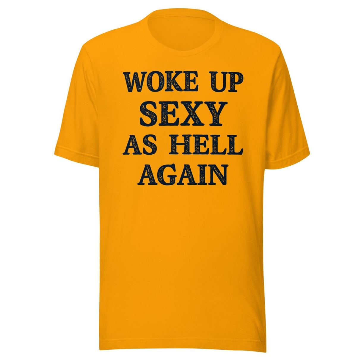 Woke Up Sexy as Hell Again Shirt