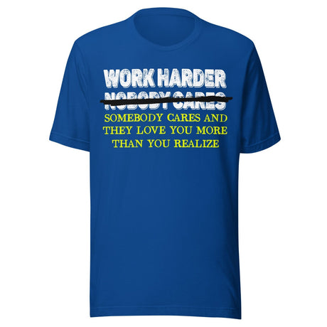 Work Harder Somebody Cares Shirt