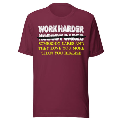 Work Harder Somebody Cares Shirt