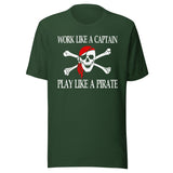 Work Like A Captain Play Like A Pirate Shirt