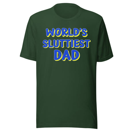 World's Sluttiest Dad Shirt