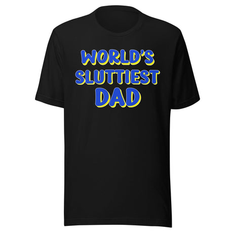 World's Sluttiest Dad Shirt