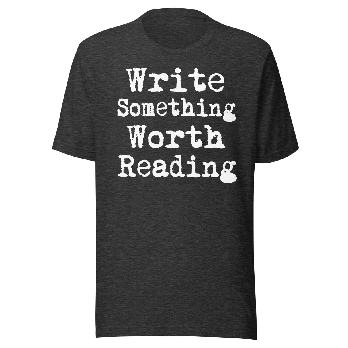 Write Something Worth Reading Shirt