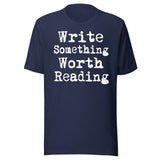 Write Something Worth Reading Shirt