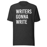 Writers Gonna Write Shirt