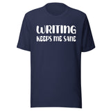 Writing Keeps Me Sane Shirt