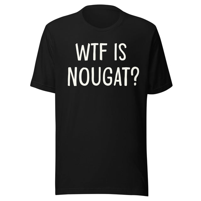 WTF is Nougat Shirt