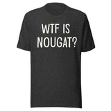 WTF is Nougat Shirt
