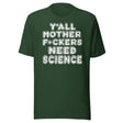 Y'all Need Science Shirt
