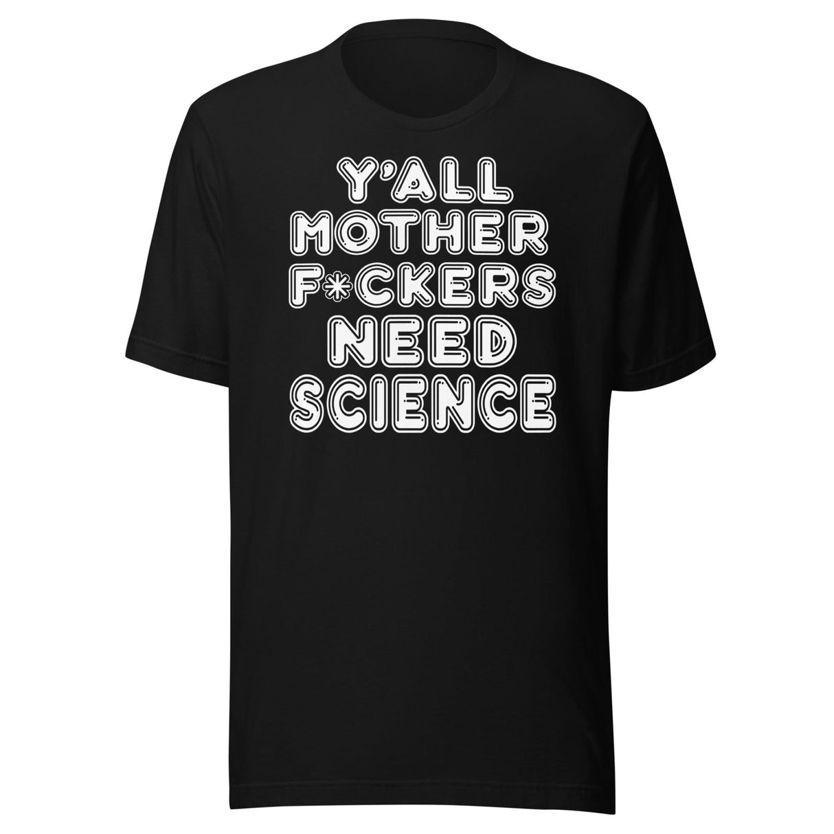 Y'all Need Science Shirt