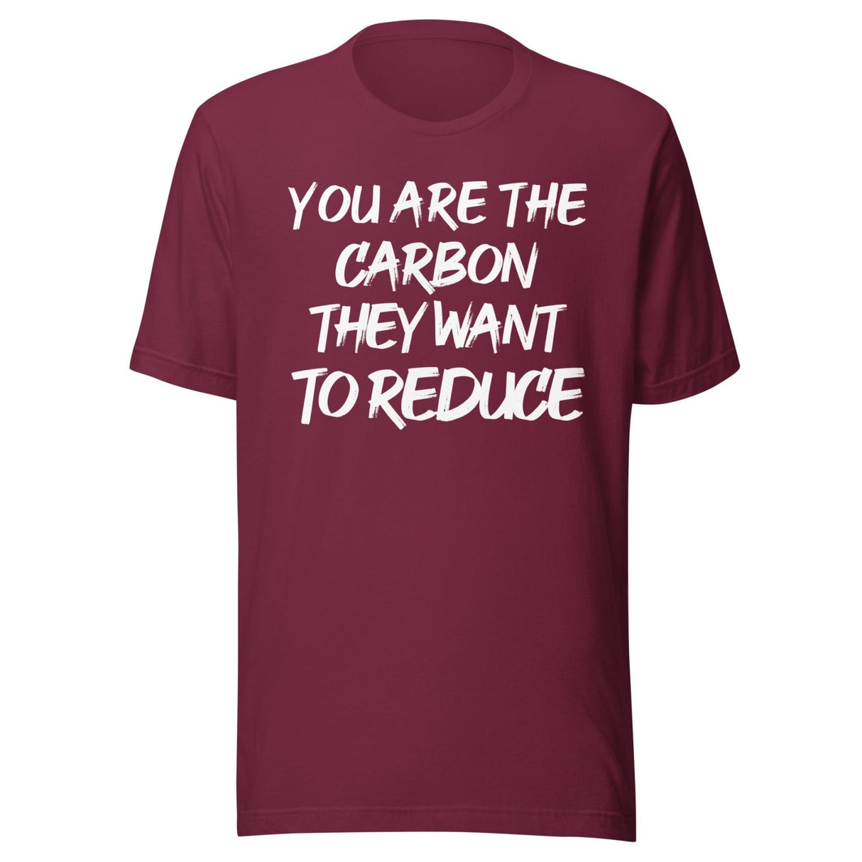 You Are The Carbon They Want To Reduce Shirt