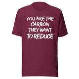 You Are The Carbon They Want To Reduce Shirt