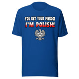 You Bet Your Pierogi I'm Polish Shirt