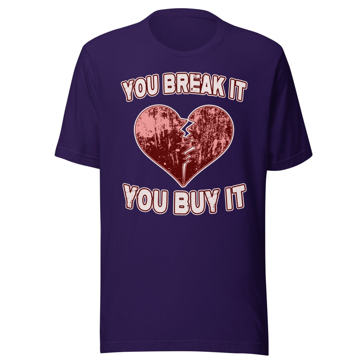 You Break It You Buy It Heart Shirt