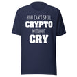 You Can't Spell Crypto Without Cry Shirt