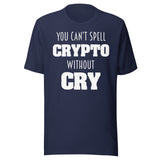 You Can't Spell Crypto Without Cry Shirt