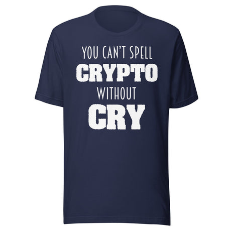 You Can't Spell Crypto Without Cry Shirt