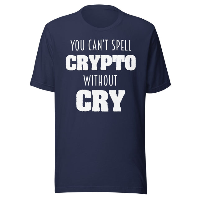 You Can't Spell Crypto Without Cry Shirt