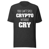 You Can't Spell Crypto Without Cry Shirt