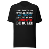 You Choose To Be Ruled Shirt