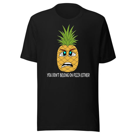 You Don't Belong On Pizza Either Pineapple Shirt